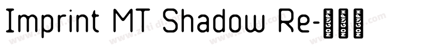 Imprint MT Shadow Re字体转换 Imprint MT Shadow Re字体转换